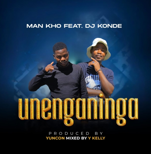 Unenganinga ft Dj Konde (Prod. Yuncon & Y Kelly)